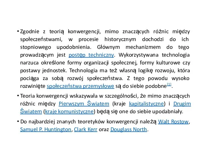 Zgodnie z teorią konwergencji, mimo znaczących różnic między społeczeństwami, w procesie historycznym