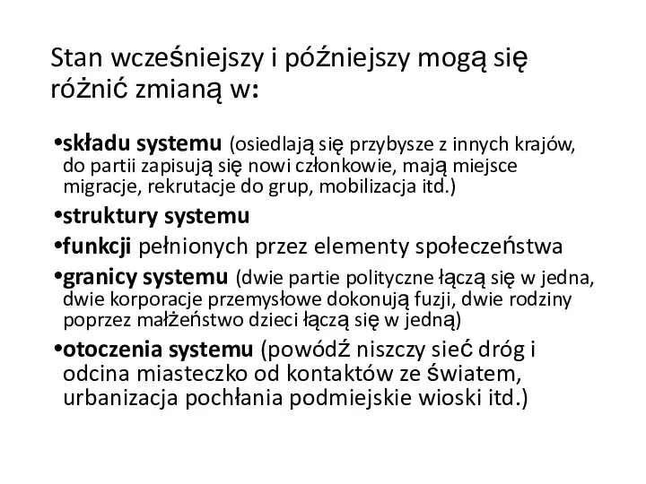 Stan wcześniejszy i późniejszy mogą się różnić zmianą w: składu systemu (osiedlają