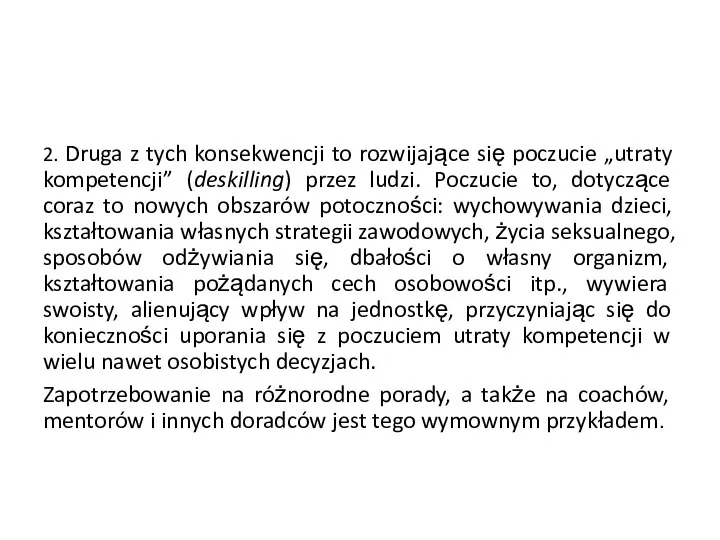 2. Druga z tych konsekwencji to rozwijające się poczucie „utraty kompetencji” (deskilling)