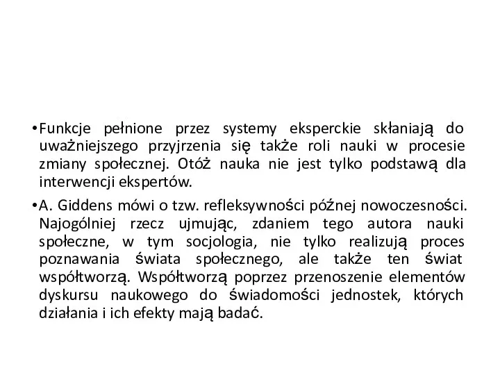 Funkcje pełnione przez systemy eksperckie skłaniają do uważniejszego przyjrzenia się także roli