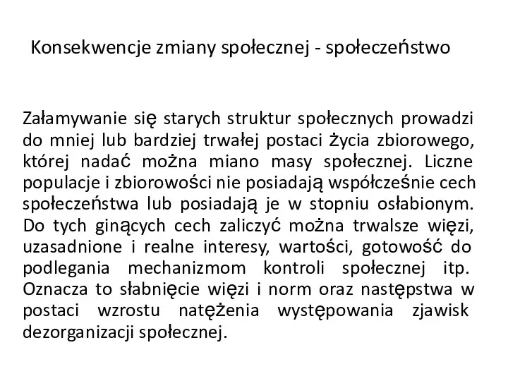 Konsekwencje zmiany społecznej - społeczeństwo Załamywanie się starych struktur społecznych prowadzi do