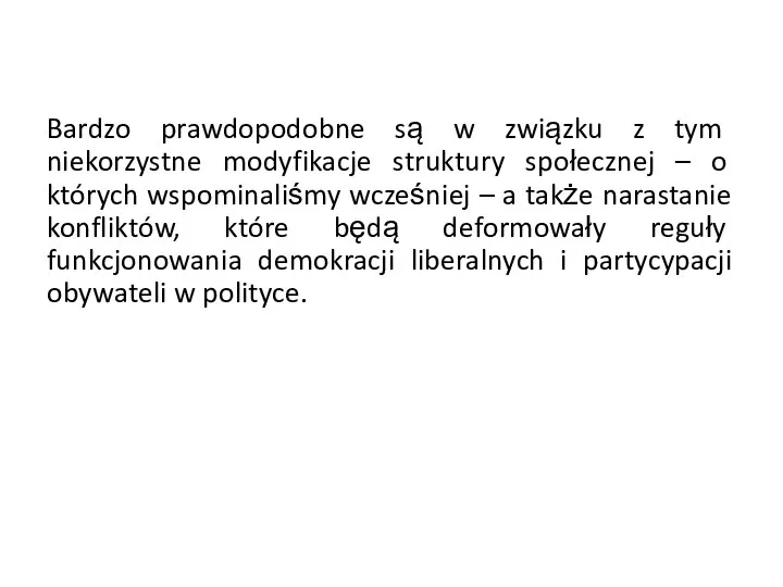 Bardzo prawdopodobne są w związku z tym niekorzystne modyfikacje struktury społecznej –