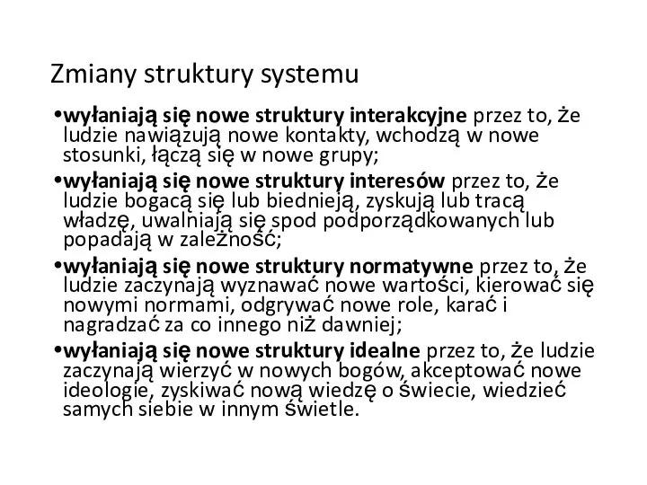 Zmiany struktury systemu wyłaniają się nowe struktury interakcyjne przez to, że ludzie