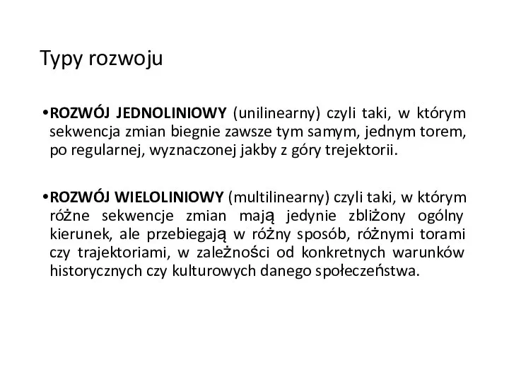 Typy rozwoju ROZWÓJ JEDNOLINIOWY (unilinearny) czyli taki, w którym sekwencja zmian biegnie