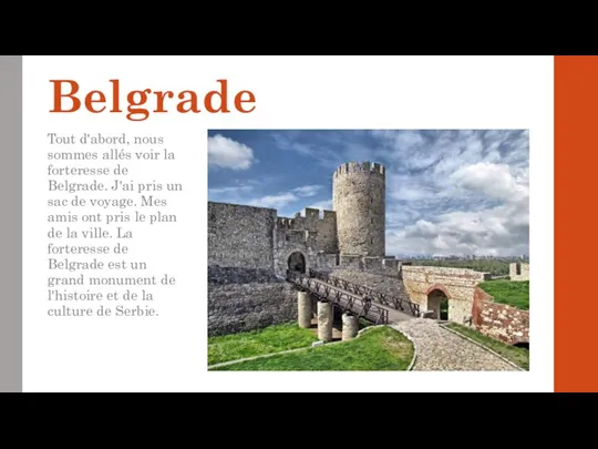 Belgrade Tout d'abord, nous sommes allés voir la forteresse de Belgrade. J'ai