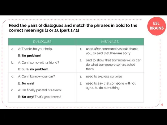 Read the pairs of dialogues and match the phrases in bold to