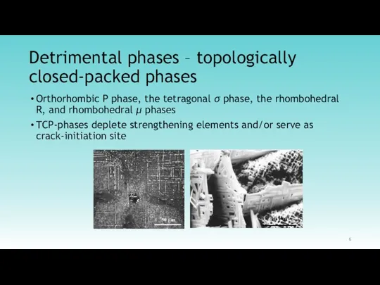 Detrimental phases – topologically closed-packed phases Orthorhombic P phase, the tetragonal σ