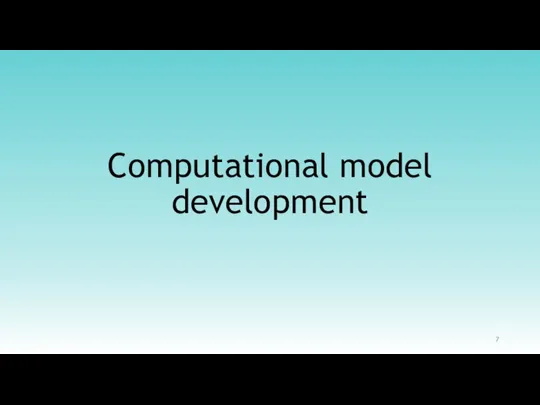 Computational model development