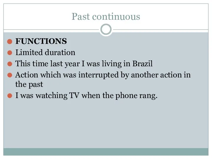 Past continuous FUNCTIONS Limited duration This time last year I was living