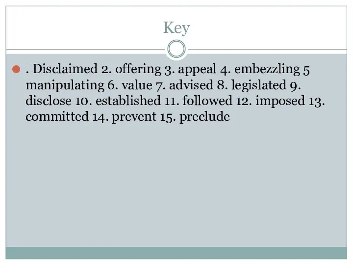 Key . Disclaimed 2. offering 3. appeal 4. embezzling 5 manipulating 6.