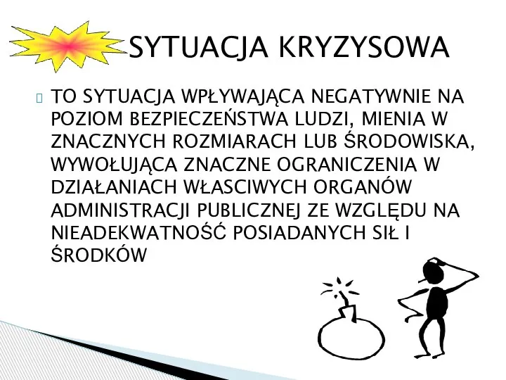 TO SYTUACJA WPŁYWAJĄCA NEGATYWNIE NA POZIOM BEZPIECZEŃSTWA LUDZI, MIENIA W ZNACZNYCH ROZMIARACH