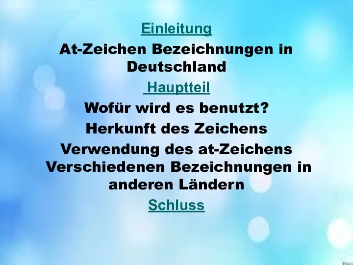 Einleitung At-Zeichen Bezeichnungen in Deutschland Hauptteil Wofür wird es benutzt? Herkunft des