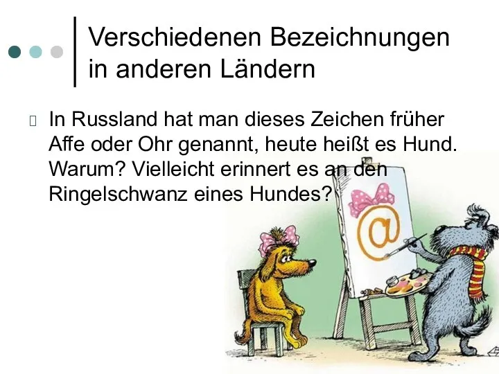 Verschiedenen Bezeichnungen in anderen Ländern In Russland hat man dieses Zeichen früher