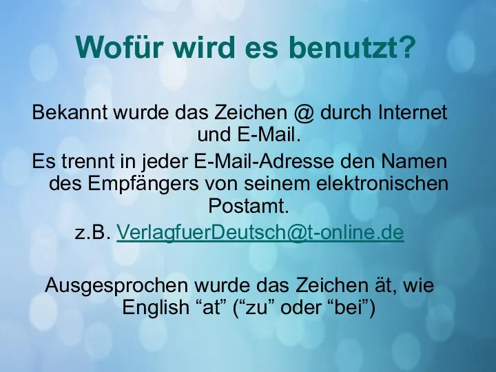 Wofür wird es benutzt? Bekannt wurde das Zeichen @ durch Internet und