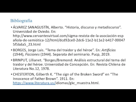 Bibliografía ÁLVAREZ SANAGUSTÍN, Alberto. “Historia, discurso y metadiscurso”. Universidad de Oviedo. En: