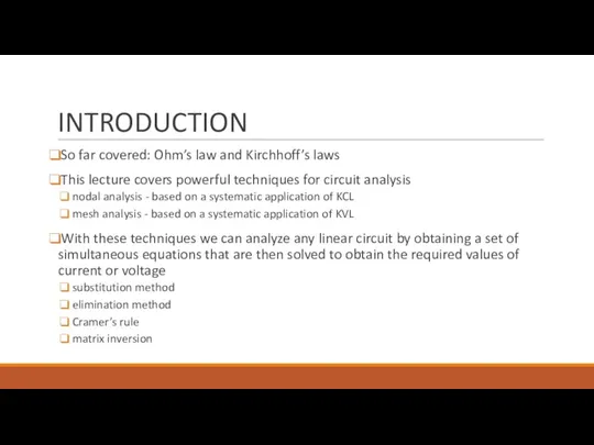 INTRODUCTION So far covered: Ohm’s law and Kirchhoff’s laws This lecture covers