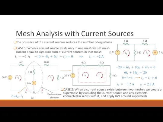 Mesh Analysis with Current Sources the presence of the current sources reduces