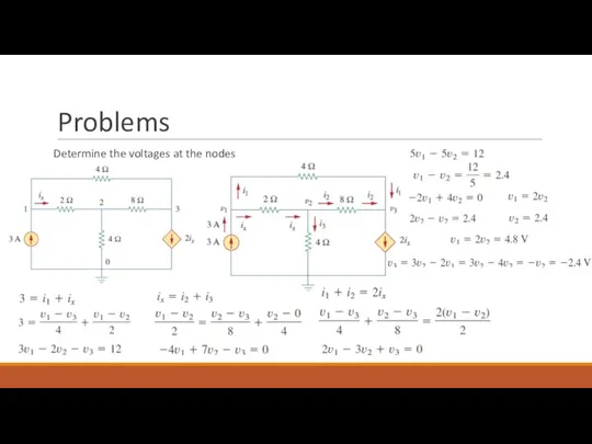 Problems Determine the voltages at the nodes