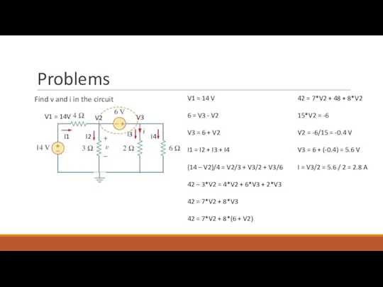 Problems Find v and i in the circuit V1 = 14 V