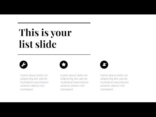 This is your list slide Lorem ipsum dolor sit adipiscing elit, sed