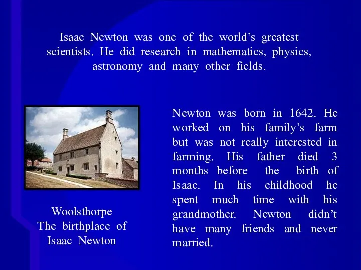 Isaac Newton was one of the world’s greatest scientists. He did research