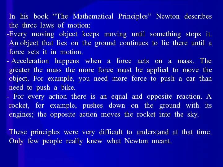 In his book “The Mathematical Principles” Newton describes the three laws of