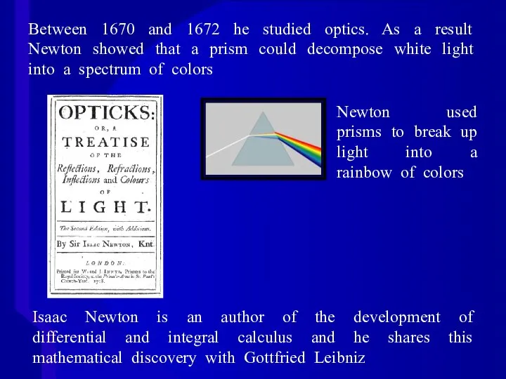 Between 1670 and 1672 he studied optics. As a result Newton showed