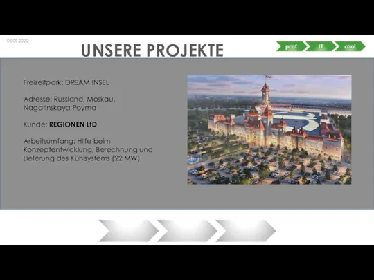 UNSERE PROJEKTE 05.09.2022 Freizeitpark: DREAM INSEL Adresse: Russland, Moskau, Nagatinskaya Poyma Kunde: