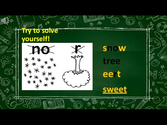 Try to solve yourself! sweet tree eert snow