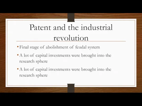Patent and the industrial revolution Final stage of abolishment of feudal system