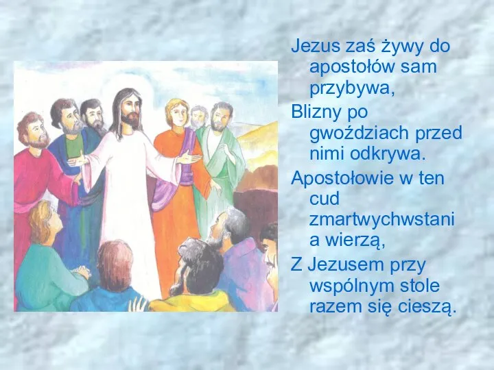 Jezus zaś żywy do apostołów sam przybywa, Blizny po gwoździach przed nimi
