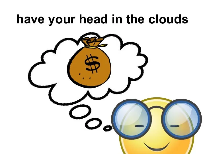 have your head in the clouds