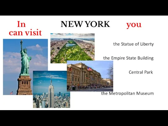 In NEW YORK you can visit the Statue of Liberty the Empire