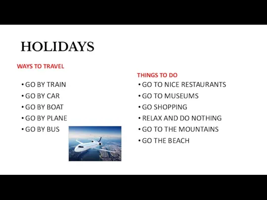 HOLIDAYS WAYS TO TRAVEL GO BY TRAIN GO BY CAR GO BY