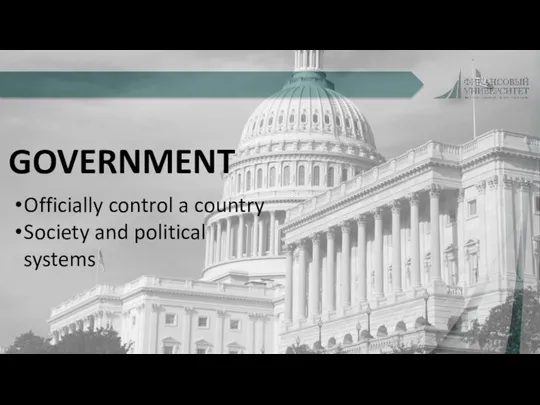 Officially control a country Society and political systems GOVERNMENT