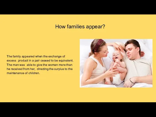 How families appear? The family appeared when the exchange of excess product