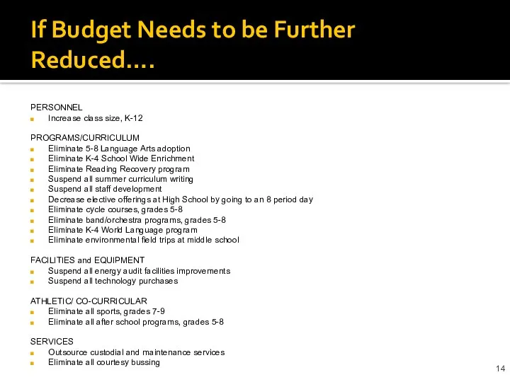 If Budget Needs to be Further Reduced…. PERSONNEL Increase class size, K-12