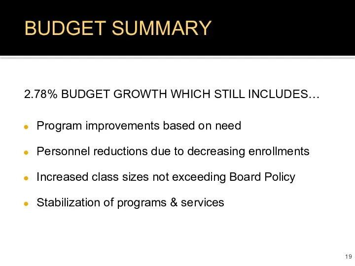 2.78% BUDGET GROWTH WHICH STILL INCLUDES… Program improvements based on need Personnel