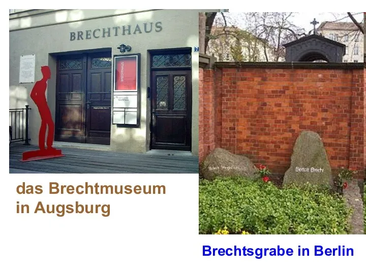 das Brechtmuseum in Augsburg Brechtsgrabe in Berlin
