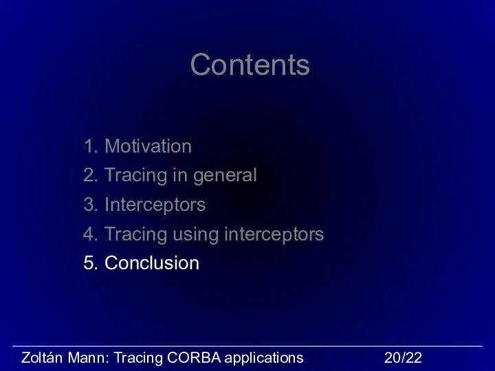 Contents 1. Motivation 2. Tracing in general 3. Interceptors 4. Tracing using interceptors 5. Conclusion