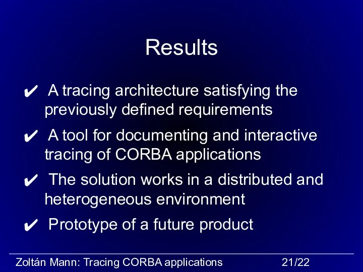 Results A tracing architecture satisfying the previously defined requirements A tool for