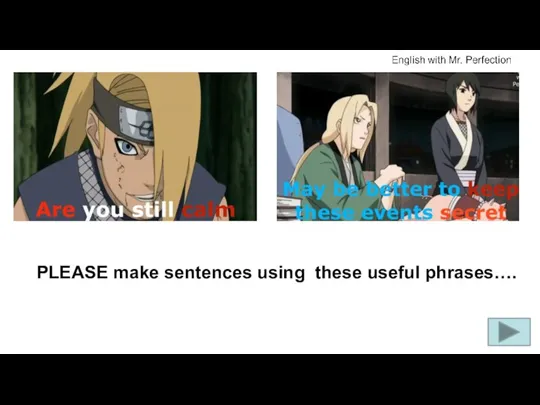 PLEASE make sentences using these useful phrases….