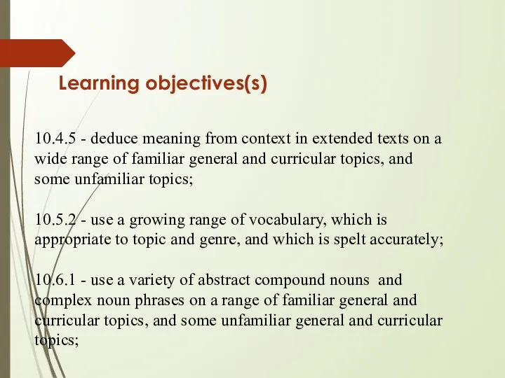 Learning objectives(s) 10.4.5 - deduce meaning from context in extended texts on