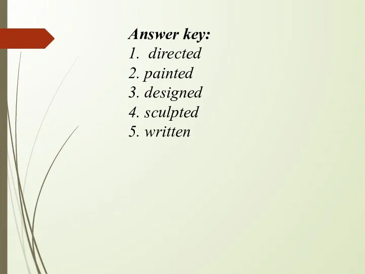 Answer key: 1. directed 2. painted 3. designed 4. sculpted 5. written