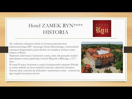 Hotel ZAMEK RYN**** HISTORIA Ten unikatowy luksusowy obiekt to harmonia pieczołowicie odrestaurowanego