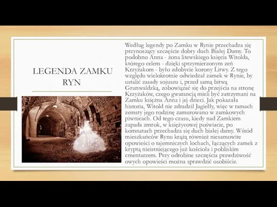 LEGENDA ZAMKU RYN Według legendy po Zamku w Rynie przechadza się przynoszący