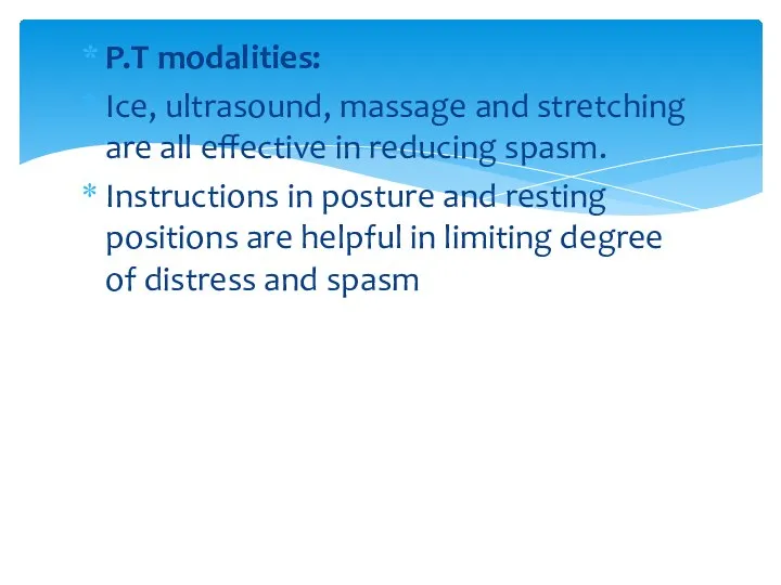 P.T modalities: Ice, ultrasound, massage and stretching are all effective in reducing