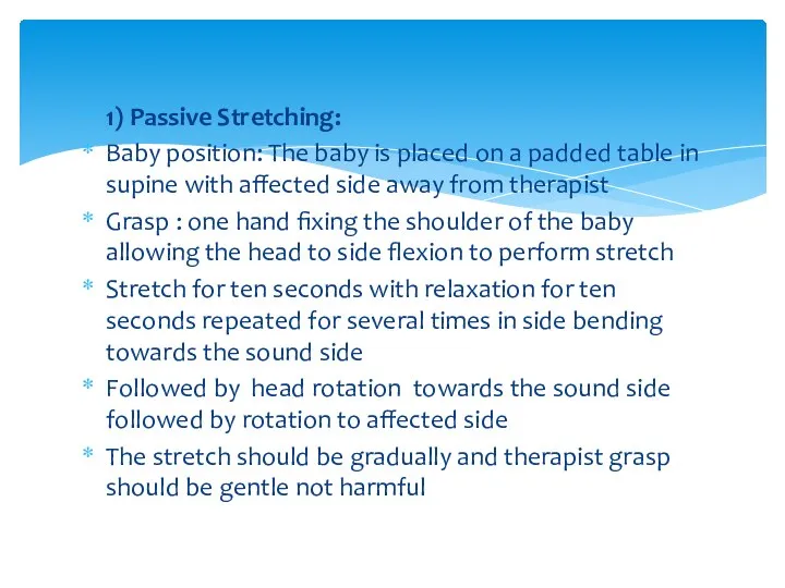 1) Passive Stretching: Baby position: The baby is placed on a padded