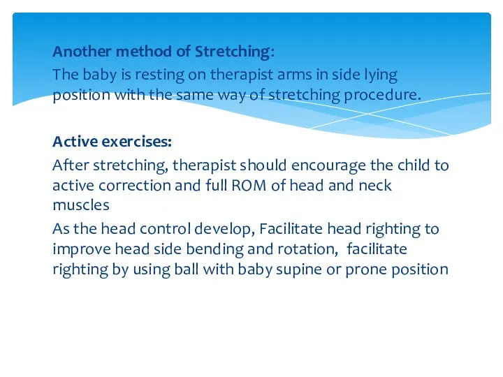 Another method of Stretching: The baby is resting on therapist arms in