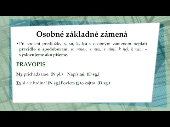 Osobné základné zámená Pri spojení predložky s, so, k, ku s osobným